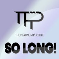The Platinum Projekt - So Long