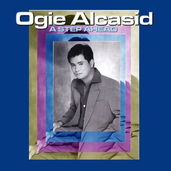 Ogie Alcasid - A Step Ahead