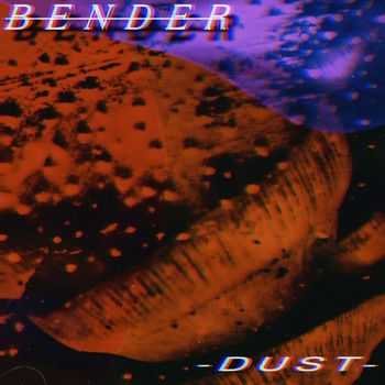 Bender - Dust