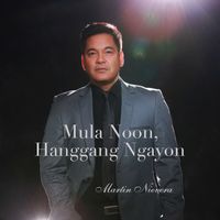 Martin Nievera - Mula Noon, Hanggang Ngayon