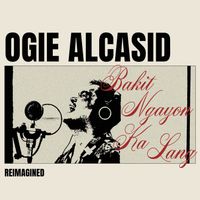 Ogie Alcasid - Bakit Ngayon Ka Lang (Reimagined)