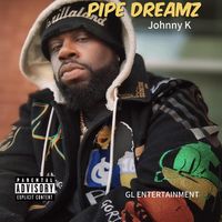 Johnny K - Pipe Dreamz (Explicit)
