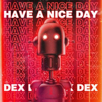 DEX - Have a Nice Day (Explicit)