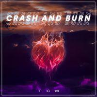 TCM - Crash and Burn