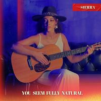 Sierra - You seem fully natural