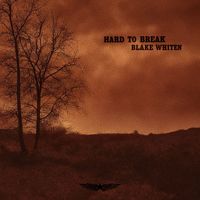 Blake Whiten - Hard to Break