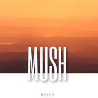 Mush - Haven
