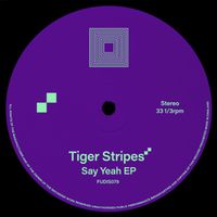 Tiger Stripes - Say Yeah EP