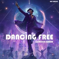 Gordon Hamm - Dancing Free