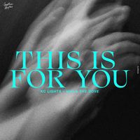 KC Lights - THIS IS FOR YOU (Remixes)