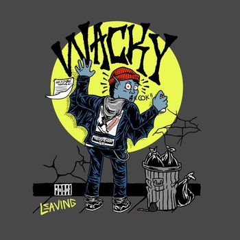 Wacky - Leaving