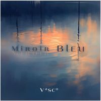 VASCO - Miroir bleu (Explicit)