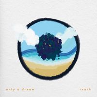 Reach - Only A Dream