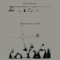 Ryuichi Sakamoto - Playing the Piano 12122020