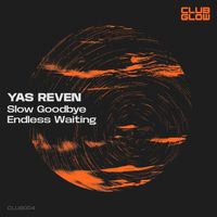 Yas Reven - Slow Goodbye / Endless Waiting