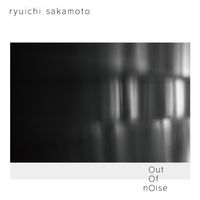 Ryuichi Sakamoto - out of noise