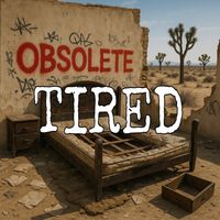 OBSOLETE - Tired (Explicit)