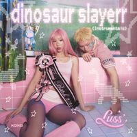 LUSS - dinosaur slayerr (Instrumentals) (Explicit)