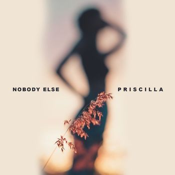 Priscilla - Nobody Else