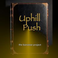 The Banastar Project - Uphill Push