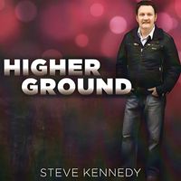 Steve Kennedy - Higher Ground