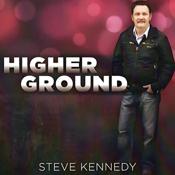 Steve Kennedy - Higher Ground