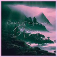 Blossom - Carved into my memory
