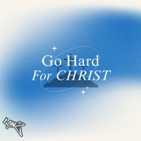 Lenz - Go Hard For Christ