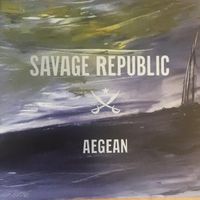 Savage Republic - Aegean