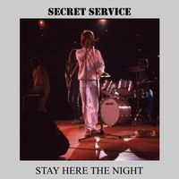 Secret Service - Stay Here the Night