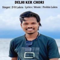 D R Lakra - DELHI KER CHORI