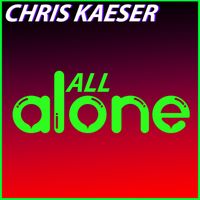 Chris Kaeser - All Alone
