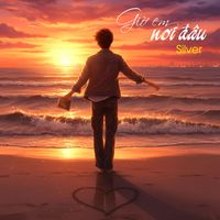 Silver - Giờ Em Nơi Đâu