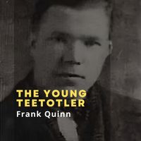 Frank Quinn - The Young Teetotler