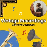 Edward Johnson - Vintage Recordings