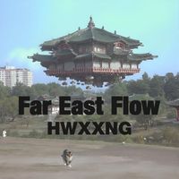 HWXXNG - Far East Flow (Explicit)
