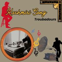 Troubadours - Kashmiri Song