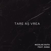 Nicolae Guta - Tare aș vrea
