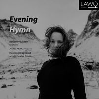 Berit Norbakken, Arctic Philharmonic & Henning Kraggerud - Evening Hymn