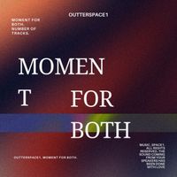 Outterspace1 - Moment For Both