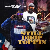 Frank White - Still Drop Toppin (Radio Edit) [feat. Drank Lucas Kodiene]