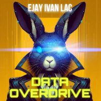 Ejay Ivan Lac - Data Overdrive (Explicit)