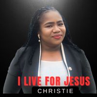 Christie - I Live For Jesus