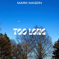 Mark Mason - Too Long