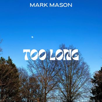 Mark Mason - Too Long