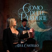 Azul Castello - Como duele perderte