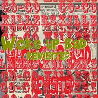 Go-Go Killers - Woke up Bad (Revisited) (Explicit)