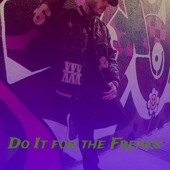 JL - Do It for the Freaks (Explicit)