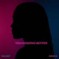 Valiant - You Deserve Better (Explicit)