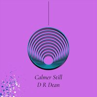 D R Dean - Calmer Still